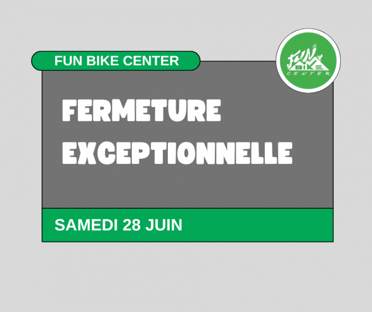 Fermeture exceptionnelle Samedi 28 juin Fermeture exceptionnelle Samedi 28 juin