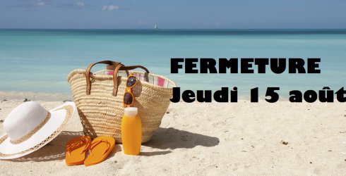 Fermeture jeudi 15 aot