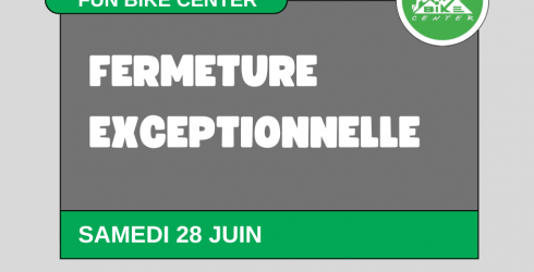Fermeture exceptionnelle Samedi 28 juin
